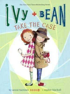 Ivy + Bean Take the Case by Annie Barrows