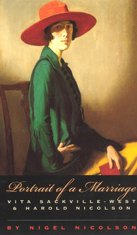 Portrait of a Marriage: Vita Sackville-West and Harold Nicolson by Vita Sackville-West, Nigel Nicolson