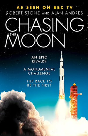 Chasing the Moon: The Story of the Space Race - from Arthur C. Clarke to the Apollo Landings by Alan Andres, Robert Stone