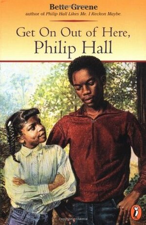 Get on Out of Here, Philip Hall by Bette Greene