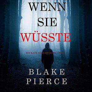 Wenn Sie Wüsste by Blake Pierce
