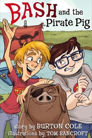 Bash and the Pirate Pig by Burton W. Cole, Tom Bancroft