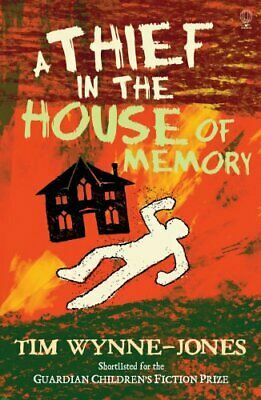 A Thief in the House of Memory. Tim Wynne-Jones by Tim Wynne-Jones