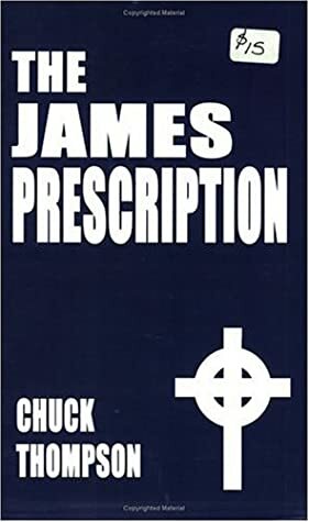 The James Prescription by C.S. Thompson, Chuck Thompson