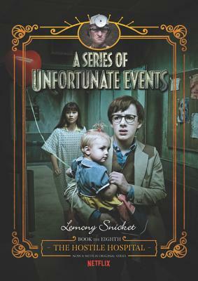 The Hostile Hospital by Lemony Snicket