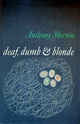 Deaf, Dumb, and Blonde by Anthony Morton