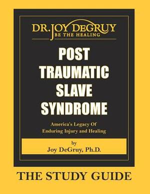 Post Traumatic Slave Syndrome: Study Guide by Joy DeGruy