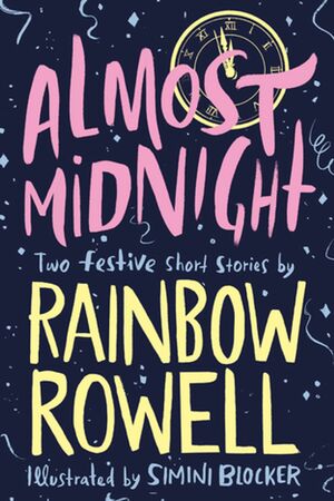 Almost Midnight: Two Festive Short Stories by Simini Blocker, Rainbow Rowell