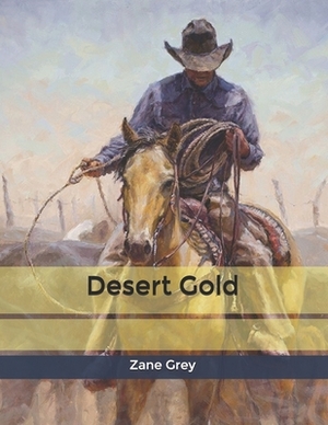 Desert Gold by Zane Grey