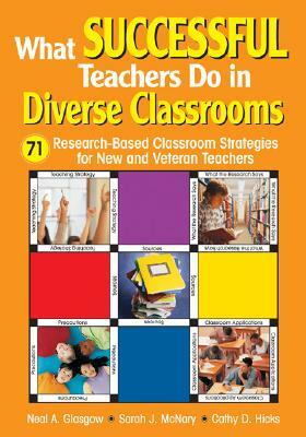 What Successful Teachers Do in Diverse Classrooms: 71 Research-Based Classroom Strategies for New and Veteran Teachers by 