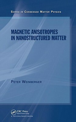 Magnetic Anisotropies in Nanostructured Matter by Peter Weinberger