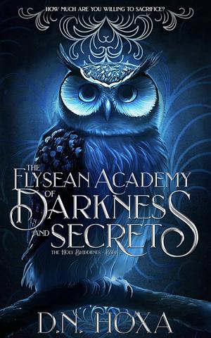 The Elysean Academy of Darkness and Secrets by D.N. Hoxa