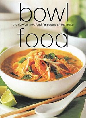 Bowl Food by MURDOCH BOOKS, Murdoch Books Pty Limited