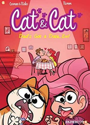 Cat and Cat #3: My Dad's Got a Date… Ew! by Christophe Cazenove, Hervé Richez