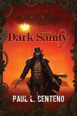 Dark Sanity by Paul L. Centeno