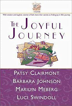 The Joyful Journey by Marilyn Meberg, Barbara Johnson, Patsy Clairmont