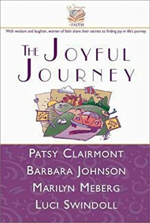 The Joyful Journey by Patsy Clairmont, Barbara Johnson, Marilyn Meberg