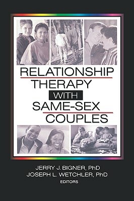 Relationship Therapy with Same-Sex Couples by Joseph L. Wetchler, Jerry Bigner