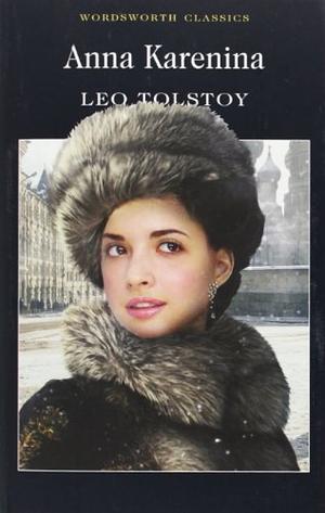 Anna Karenina Wordsworth Classics Paperback 5 Oct 1995 by Leo Tolstoy