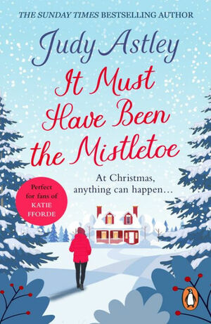 It Must Have Been the Mistletoe by Judy Astley