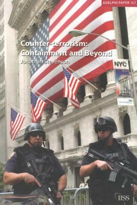 Counter-Terrorism: Containment and Beyond by Jonathan Stevenson