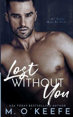 Lost Without You by M. O'Keefe