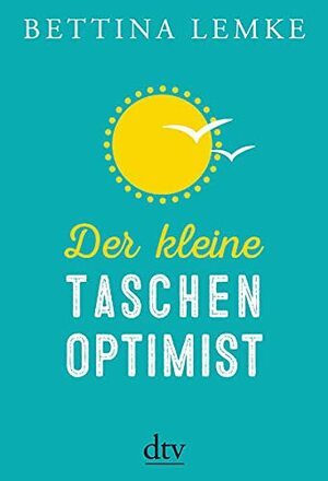 Der kleine Taschenoptimist by Bettina Lemke