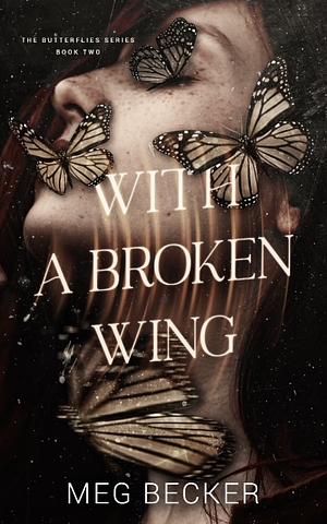 With a Broken Wing by Meg Becker