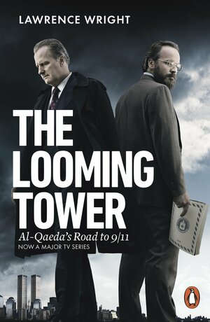 The Looming Tower: Al Qaeda's Road to 9/11 by Lawrence Wright