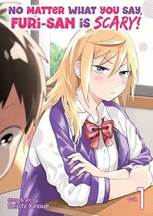 No Matter What You Say, Furi-san is Scary! Vol. 1 by Seiichi Kinoue