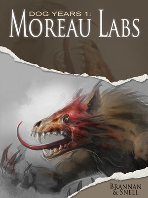 Dog Years 1: Moreau Labs by Thom Brannan, D.L. Snell