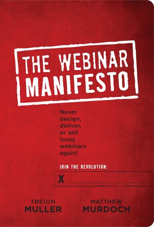 The Webinar Manifesto by Matt Murdoch, Treion Muller