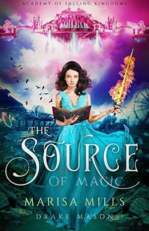 The Source of Magic by Marisa Mills, Drake Mason