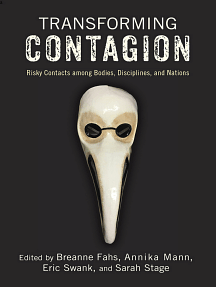 Transforming Contagion: Risky Contacts Among Bodies, Disciplines, and Nations by Breanne Fahs