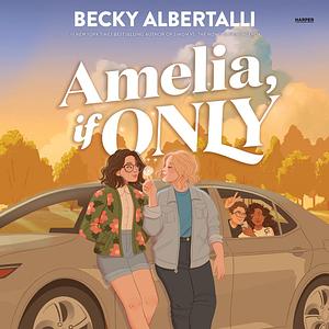 Amelia, If Only by Becky Albertalli