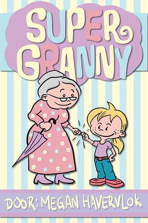 Super granny by Megan Havervlok