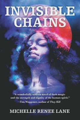 Invisible Chains by Michelle Renee Lane