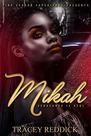 Mikah: Vengeance is real by Tracey Reddick