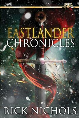 The Eastlander Chronicles by Rick Nichols