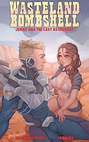 Wasteland Bombshell 3: Jenny and the Last Astronaut by Jay Aury, Amanda Clover