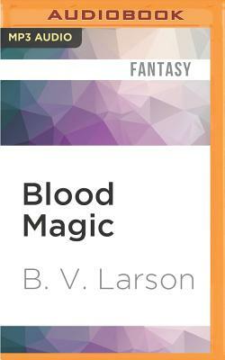 Blood Magic by B.V. Larson