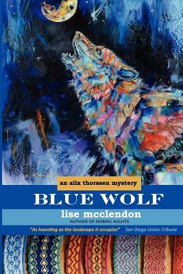 Blue Wolf: An Alix Thorssen Mystery by Lise McClendon