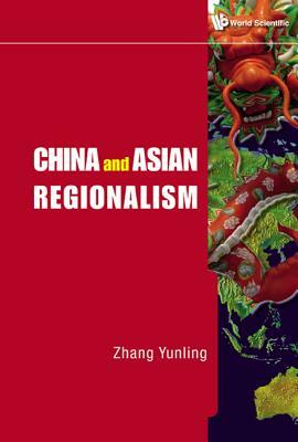 China and Asian Regionalism by Yunling Zhang