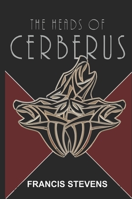 The Heads of Cerberus by Francis Stevens