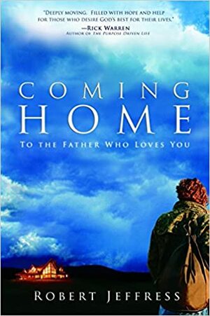 Coming Home: To the Father Who Loves You by Robert Jeffress