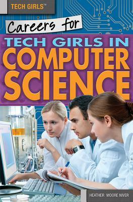 Careers for Tech Girls in Computer Science by Heather Moore Niver