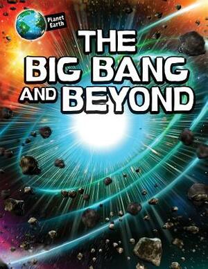 The Big Bang and Beyond by Michael Bright