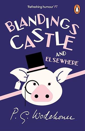 Blandings Castle ... and Elsewhere by P.G. Wodehouse