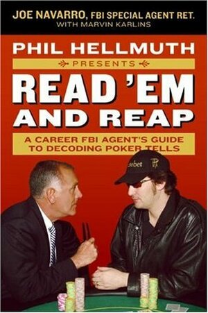 Phil Hellmuth Presents Read 'Em and Reap: A Career FBI Agent's Guide to Decoding Poker Tells by Joe Navarro, Marvin Karlins, Phil Hellmuth