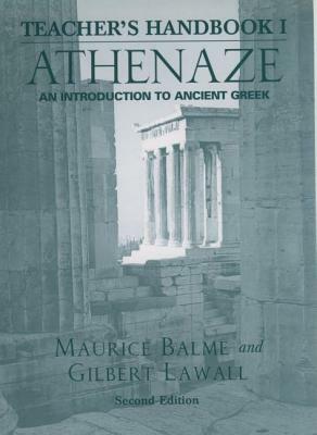 Teacher's Handbook I Athenaze: An Introduction to Ancient Greek by Maurice Balme, Gilbert Lawall